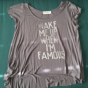 Wake Me Up When I’m Famous Tee